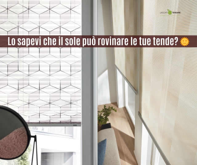 Lo sapevi che il sole può rovinare le tue tende? 