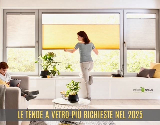 Quali tende a vetro nel 2025 sono le più richieste?