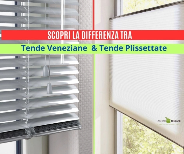 SCOPRI LE DIFFERENZE TRA TENDE PLISSETTATE E TENDE VENEZIANE 